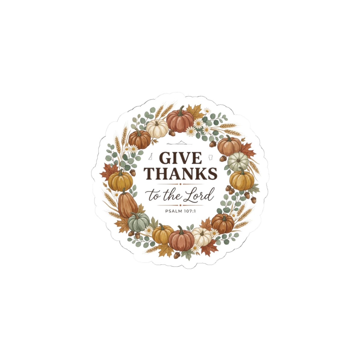Give Thanks to the Lord Pumpkin Wreath Kiss-Cut Stickers | Christian Autumn, Psalm
