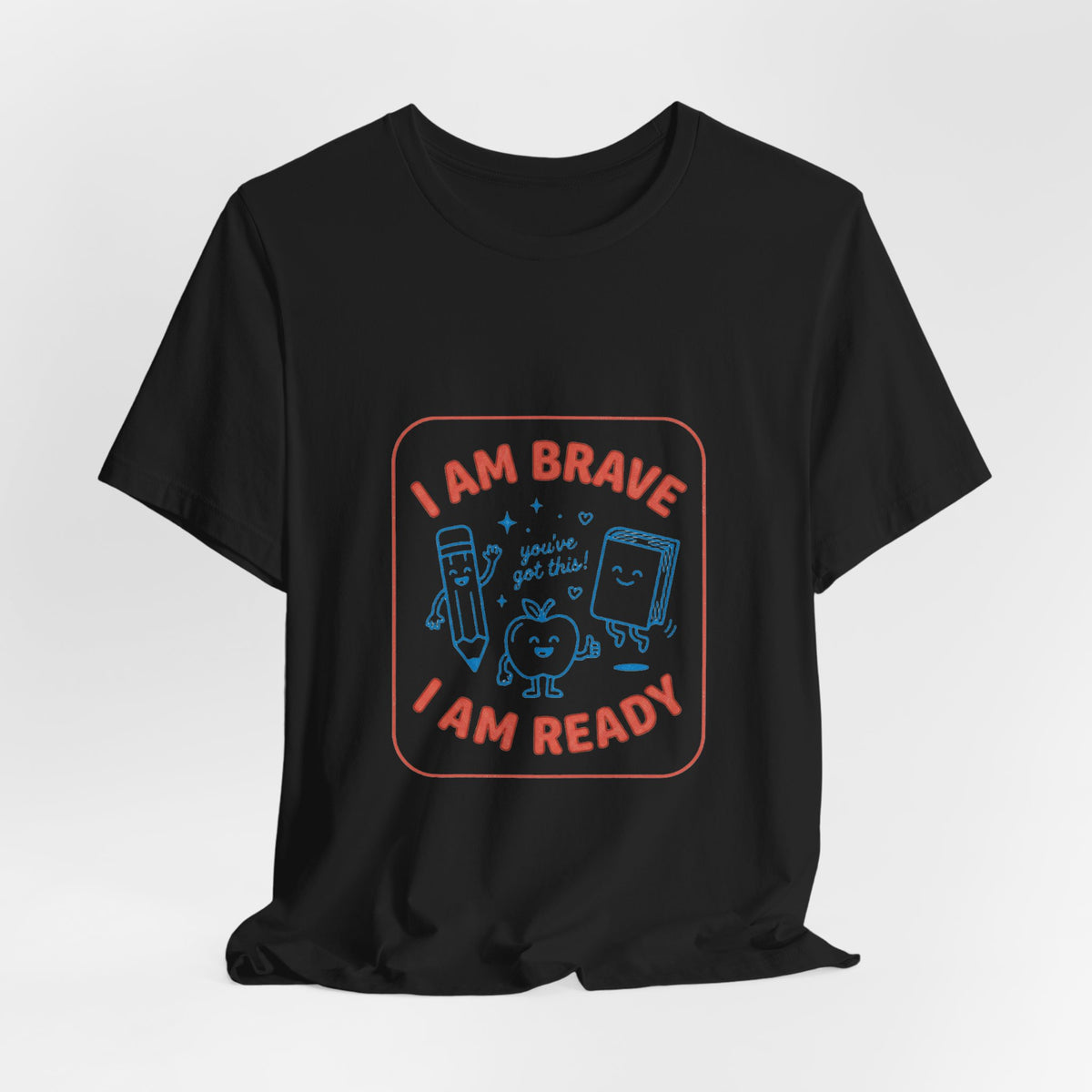 I Am Brave I Am Ready T-Shirt | First Day of School, Grade Keepsake