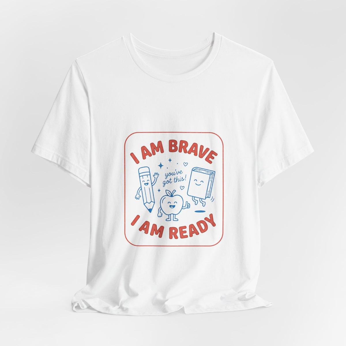 I Am Brave I Am Ready T-Shirt | First Day of School, Grade Keepsake