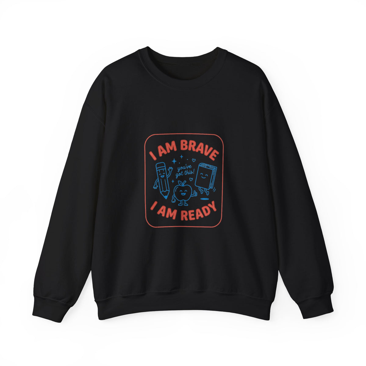 I Am Brave I Am Ready Sweatshirt | First Day of School, Grade-Ready Keepsake