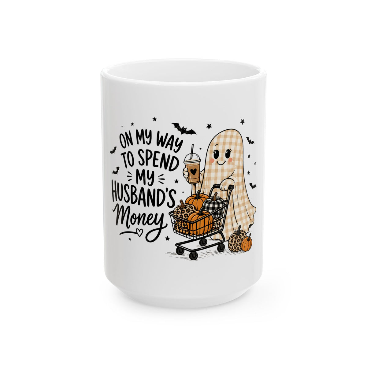 Halloween Ghost Mug - "On My Way to Spend My Husband's Money" Cute Fall Coffee Cup (11oz, 15oz)