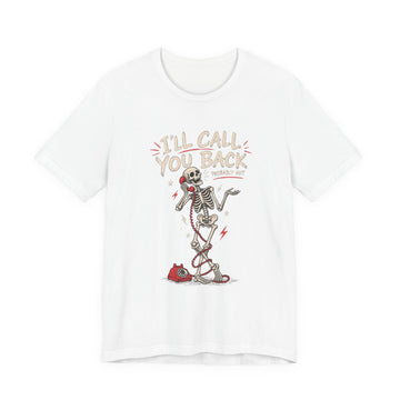 T-Shirt — 'Call Me When You Need Me' Vintage Skeleton Graphic Tee