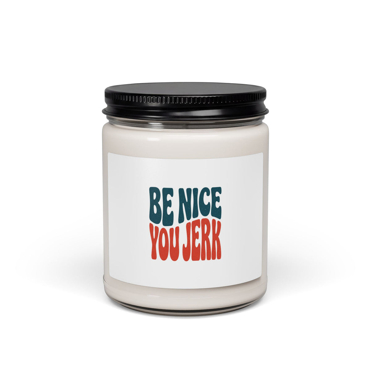 Be Nice You Jerk Soy Candle, 9oz | Scented Jar Candle