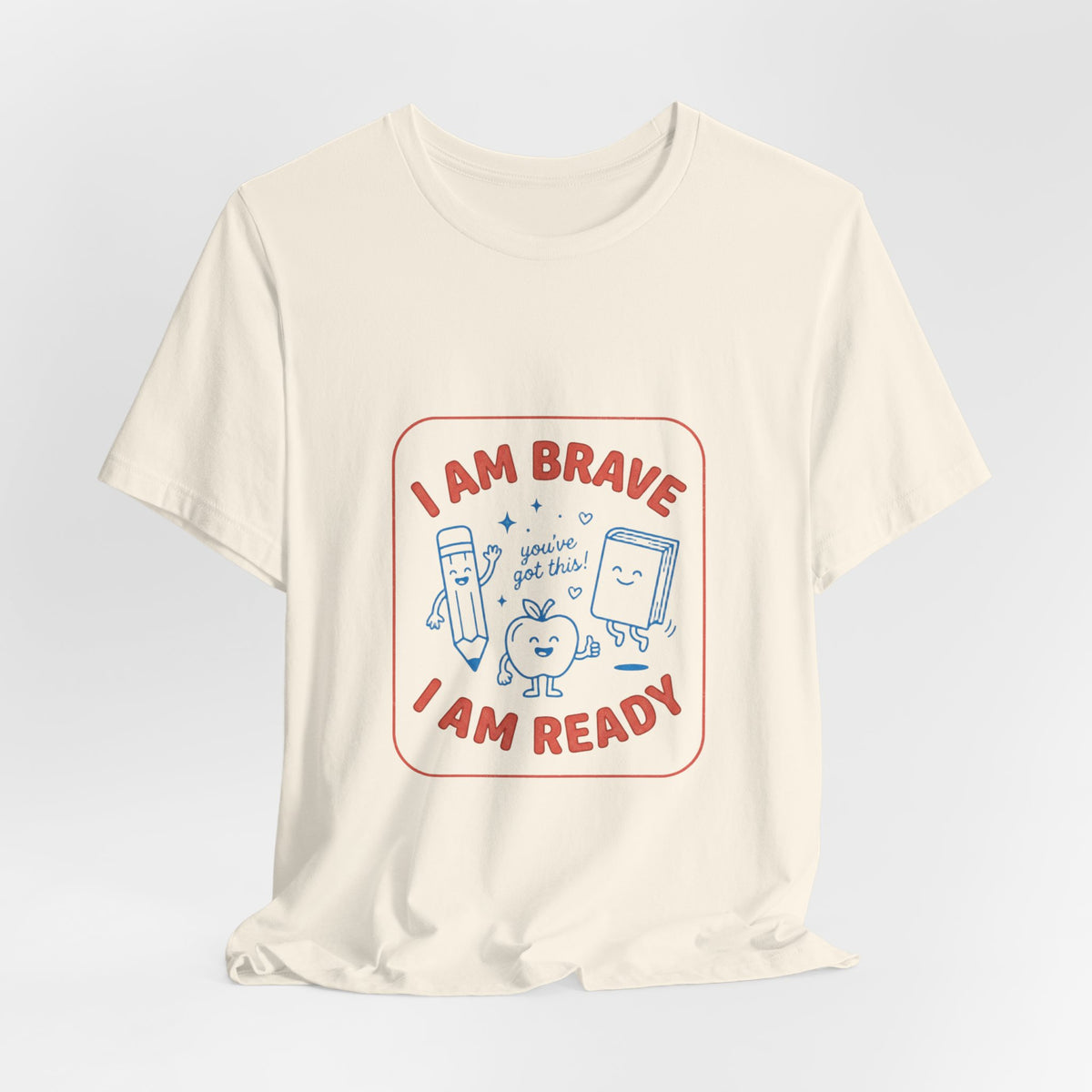 I Am Brave I Am Ready T-Shirt | First Day of School, Grade Keepsake
