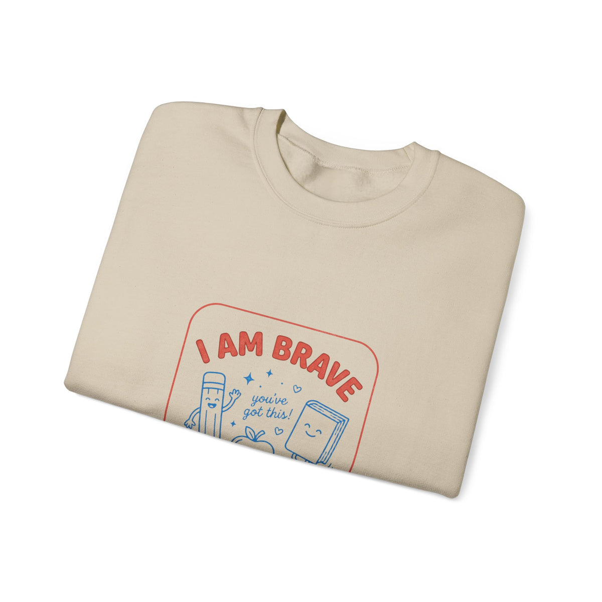 I Am Brave I Am Ready Sweatshirt | First Day of School, Grade-Ready Keepsake
