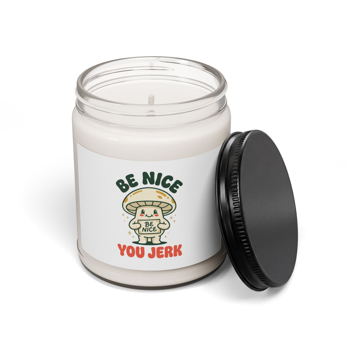 Be Nice You Jerk Mushroom Candle, Soy Wax 9oz | Sassy Phrase Candle