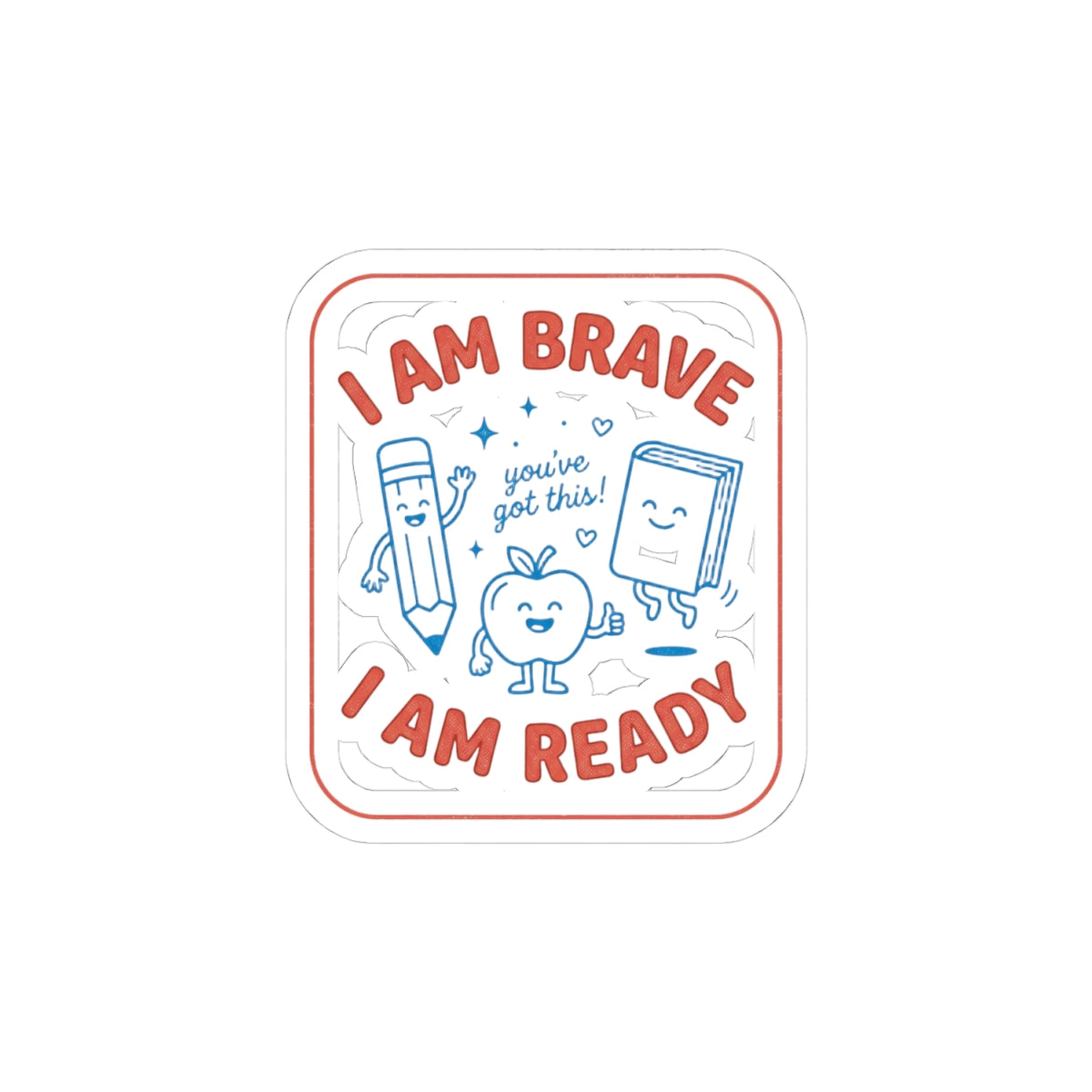 I Am Brave I Am Ready Sticker | First Day of School, Grade Keepsake