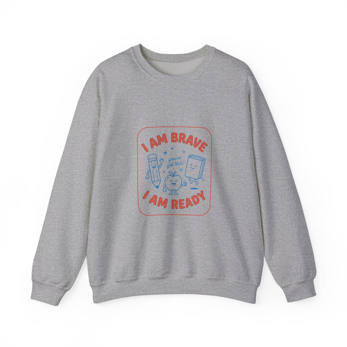 I Am Brave I Am Ready Sweatshirt | First Day of School, Grade-Ready Keepsake