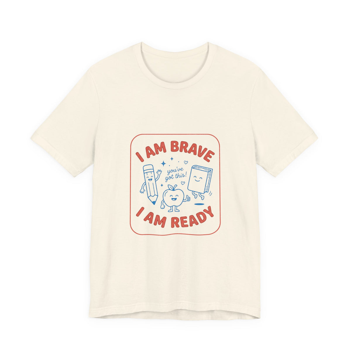 I Am Brave I Am Ready T-Shirt | First Day of School, Grade Keepsake