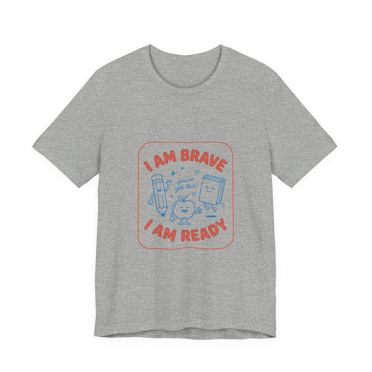 I Am Brave I Am Ready T-Shirt | First Day of School, Grade Keepsake