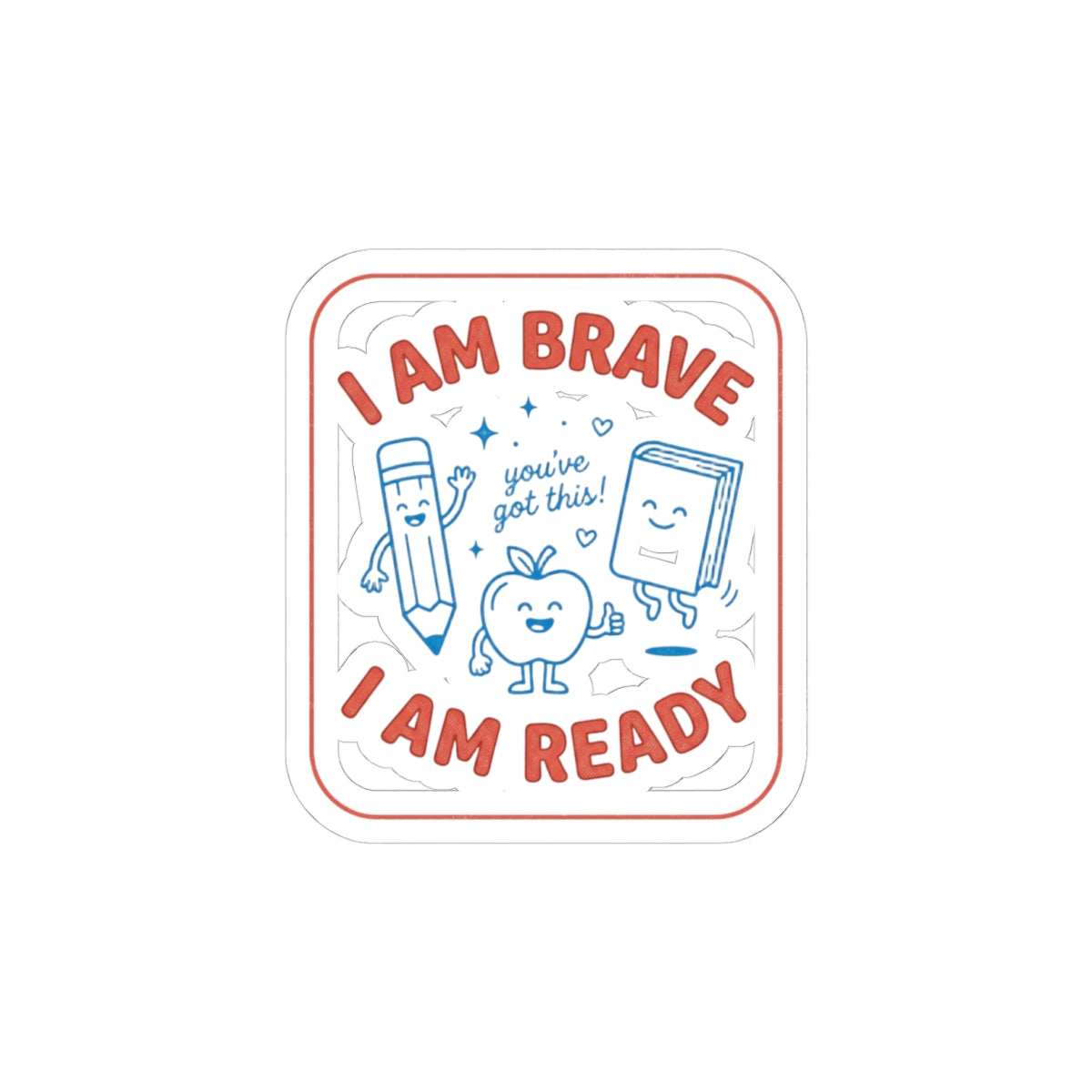 I Am Brave I Am Ready Sticker | First Day of School, Grade Keepsake