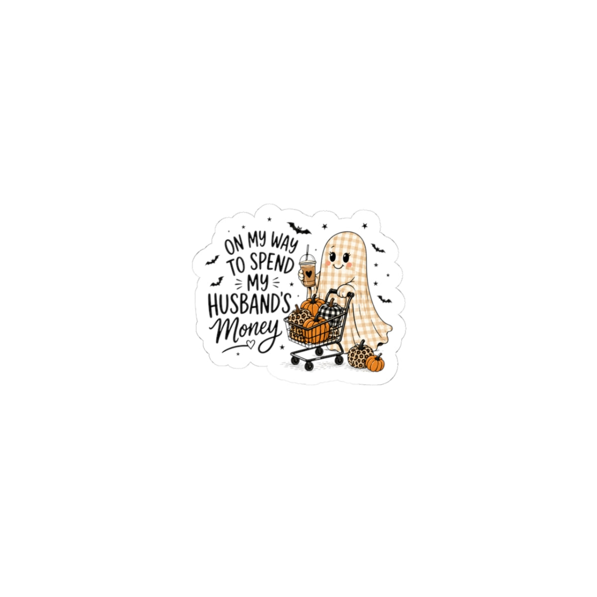 Halloween Ghost Sticker — "On My Way to Spend My Husband’s Money" Kiss-Cut Decal