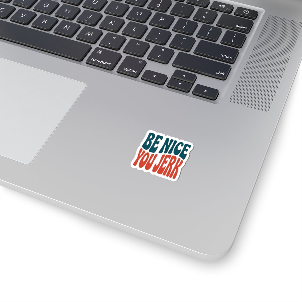 Be Nice You Jerk Sticker | Retro Bold Phrase, Kiss-Cut Vinyl