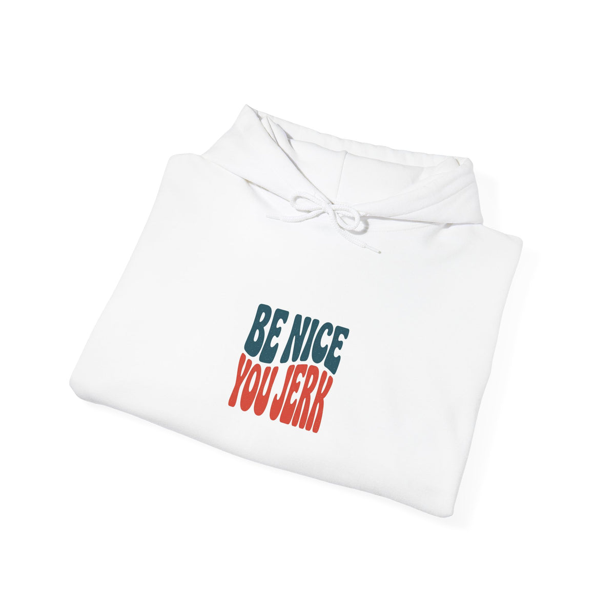 Be Nice You Jerk hoodie | sarcastic slogan sweatshirt, retro two-tone text