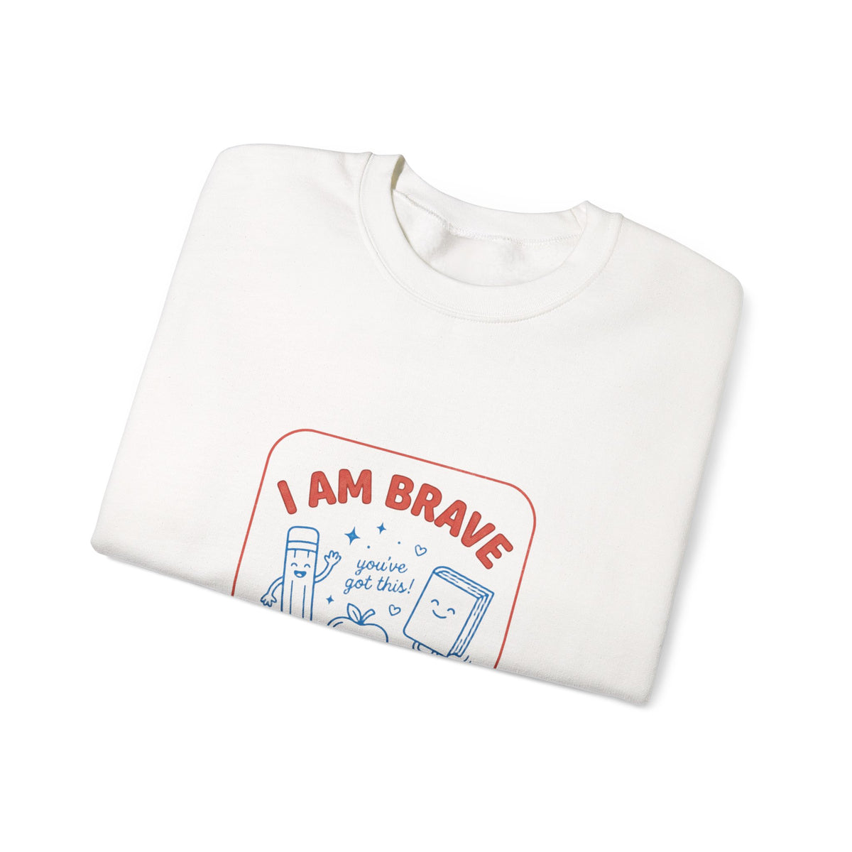 I Am Brave I Am Ready Sweatshirt | First Day of School, Grade-Ready Keepsake