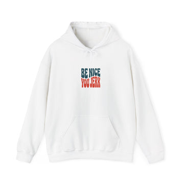 Be Nice You Jerk hoodie | sarcastic slogan sweatshirt, retro two-tone text