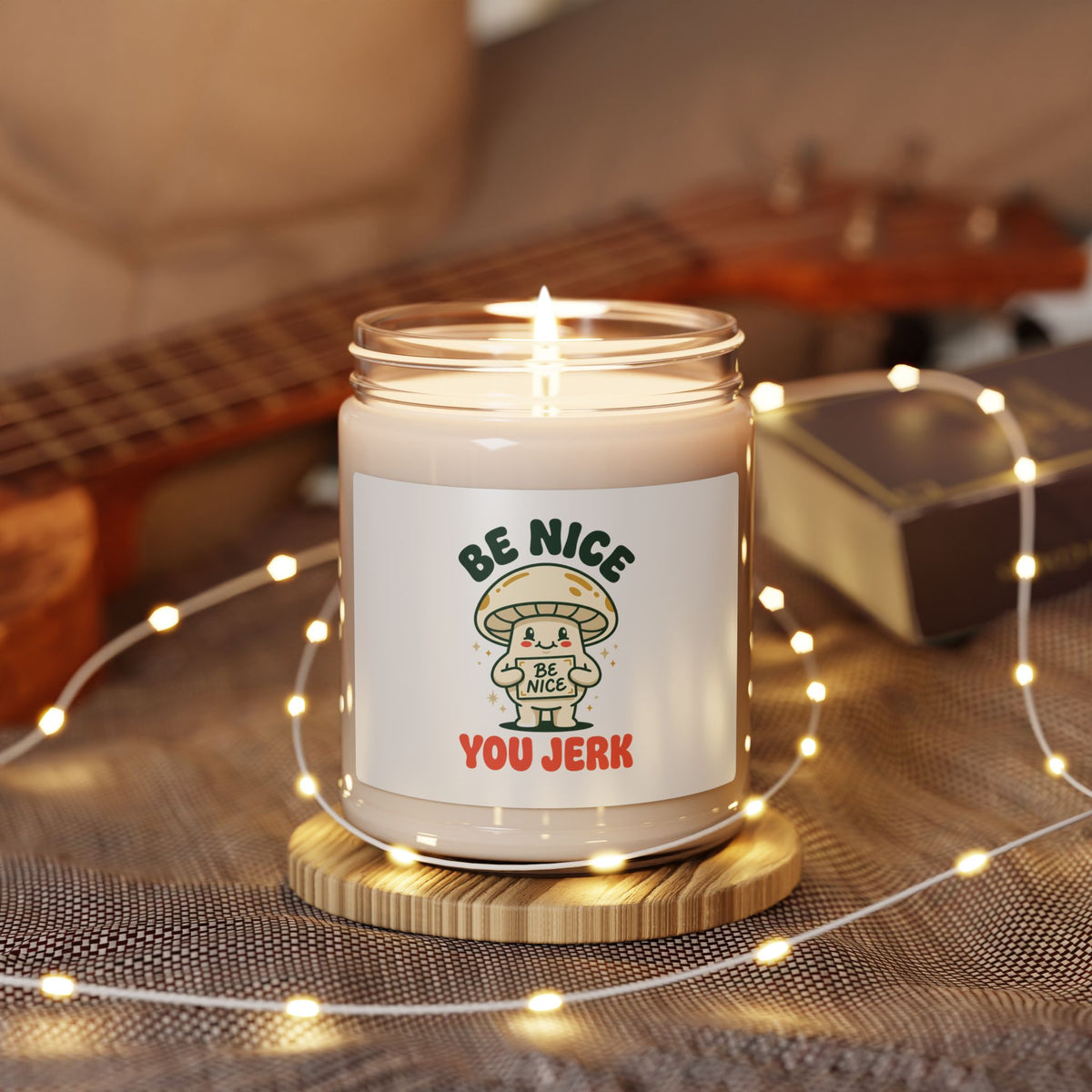 Be Nice You Jerk Mushroom Candle, Soy Wax 9oz | Sassy Phrase Candle