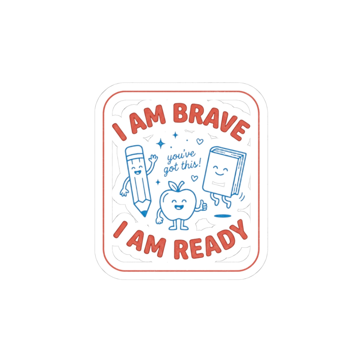 I Am Brave I Am Ready Sticker | First Day of School, Grade Keepsake