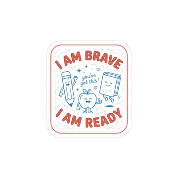 I Am Brave I Am Ready Sticker | First Day of School, Grade Keepsake