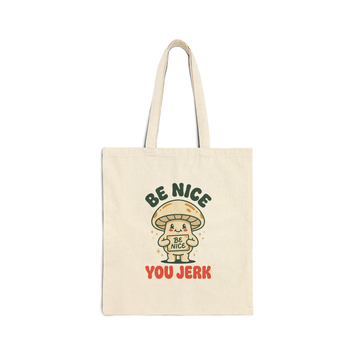 Be Nice You Jerk mushroom illustration Tote | funny slogan canvas tote