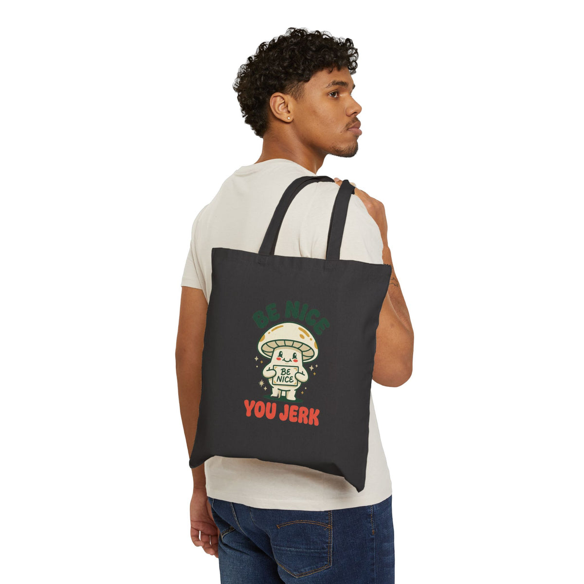 Be Nice You Jerk mushroom illustration Tote | funny slogan canvas tote