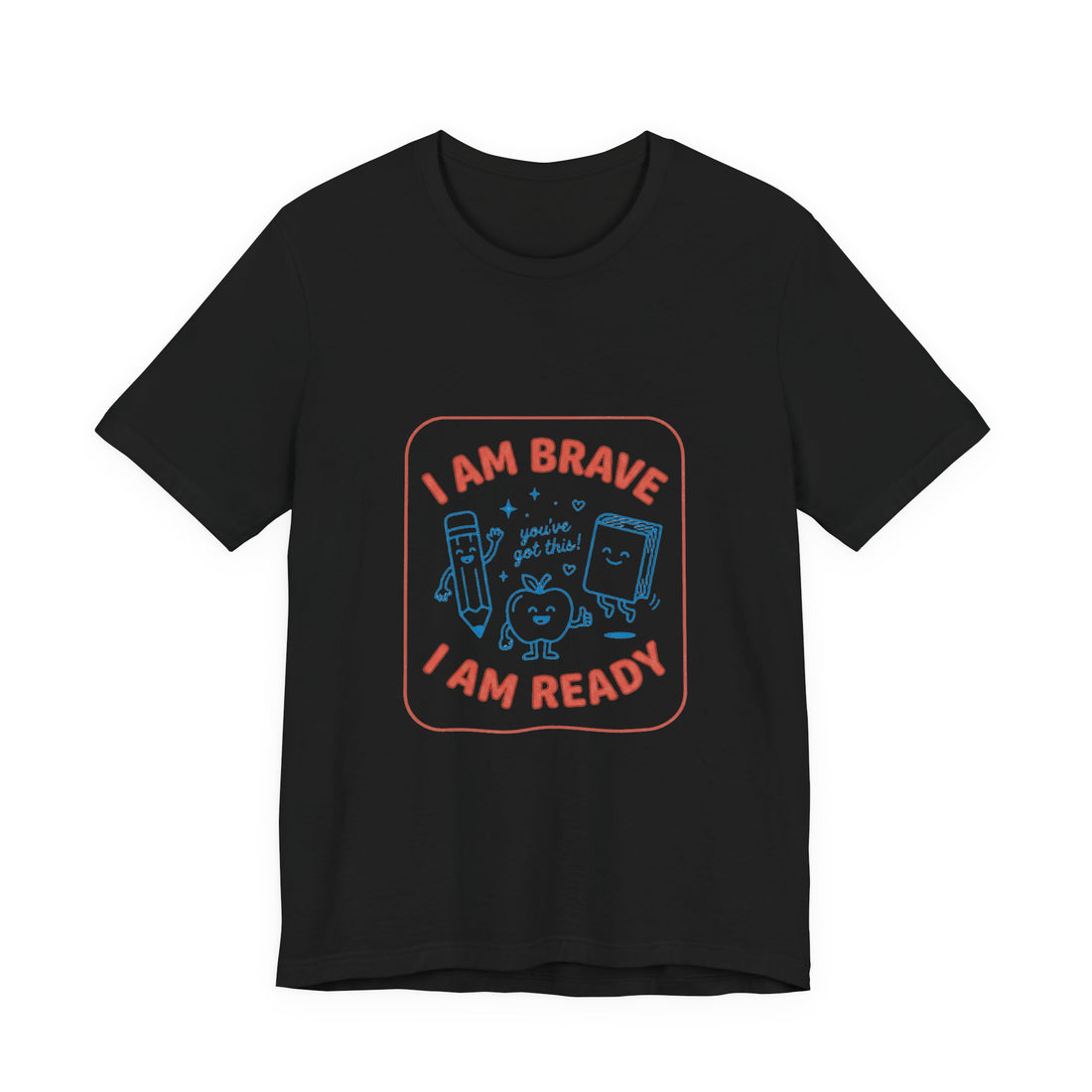 I Am Brave I Am Ready T-Shirt | First Day of School, Grade Keepsake