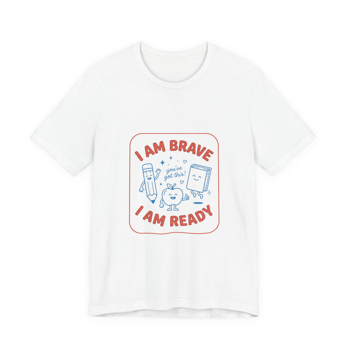 I Am Brave I Am Ready T-Shirt | First Day of School, Grade Keepsake