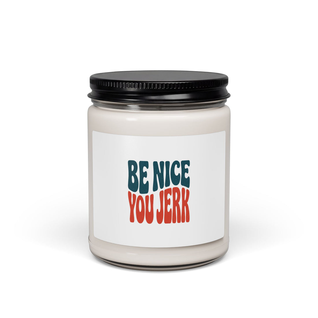 Be Nice You Jerk Soy Candle, 9oz | Scented Jar Candle