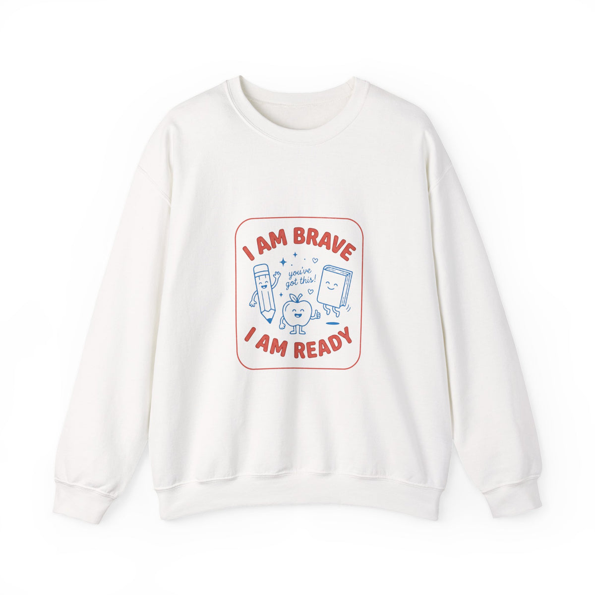 I Am Brave I Am Ready Sweatshirt | First Day of School, Grade-Ready Keepsake