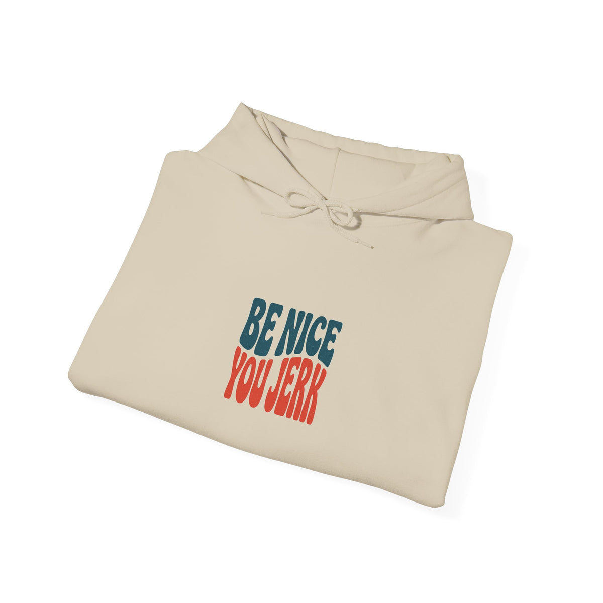 Be Nice You Jerk hoodie | sarcastic slogan sweatshirt, retro two-tone text